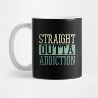 Straight Outta Addiction Mug